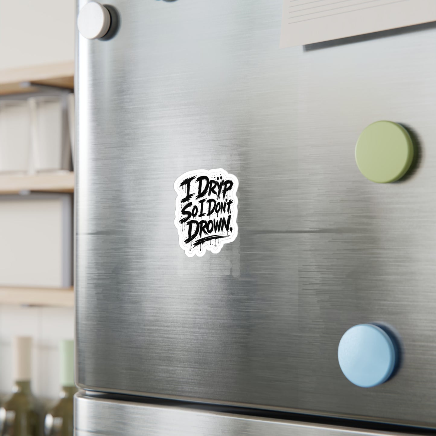 “I Drÿp So I Don’t Drown.” Decal